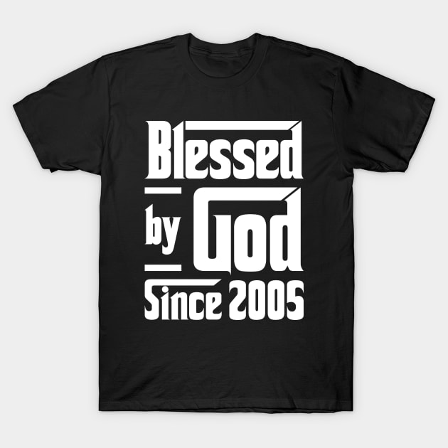 Blessed By God Since 2005 T-Shirt by JeanetteThomas